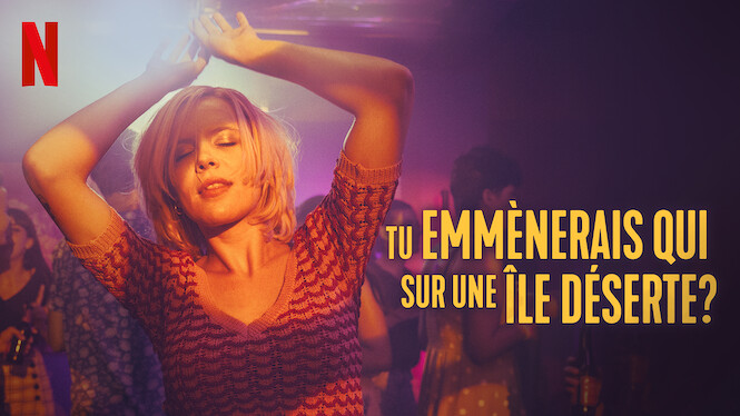Tu Emmènerais Qui Sur Une île Déserte Tu emmènerais qui sur une île déserte ? (2019) - Netflix | Flixable