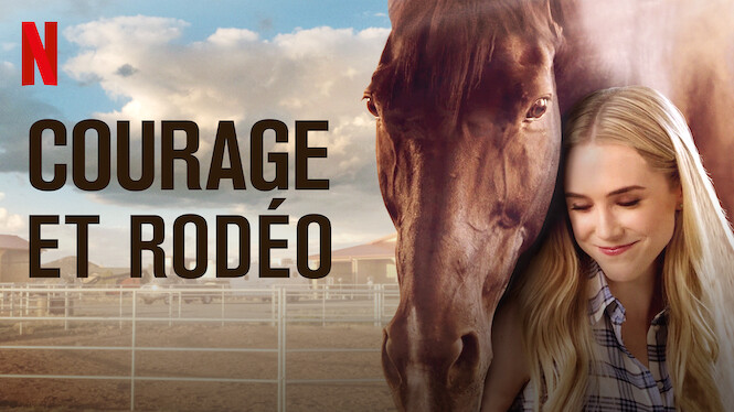 Courage Et Rodeo Histoire Vraie COURAGE ET RODÉO (2019) - Netflix | Flixable